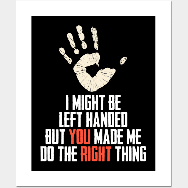 I Might Be Left Handed A Romantic Handedness Humor Wall Art by sBag-Designs